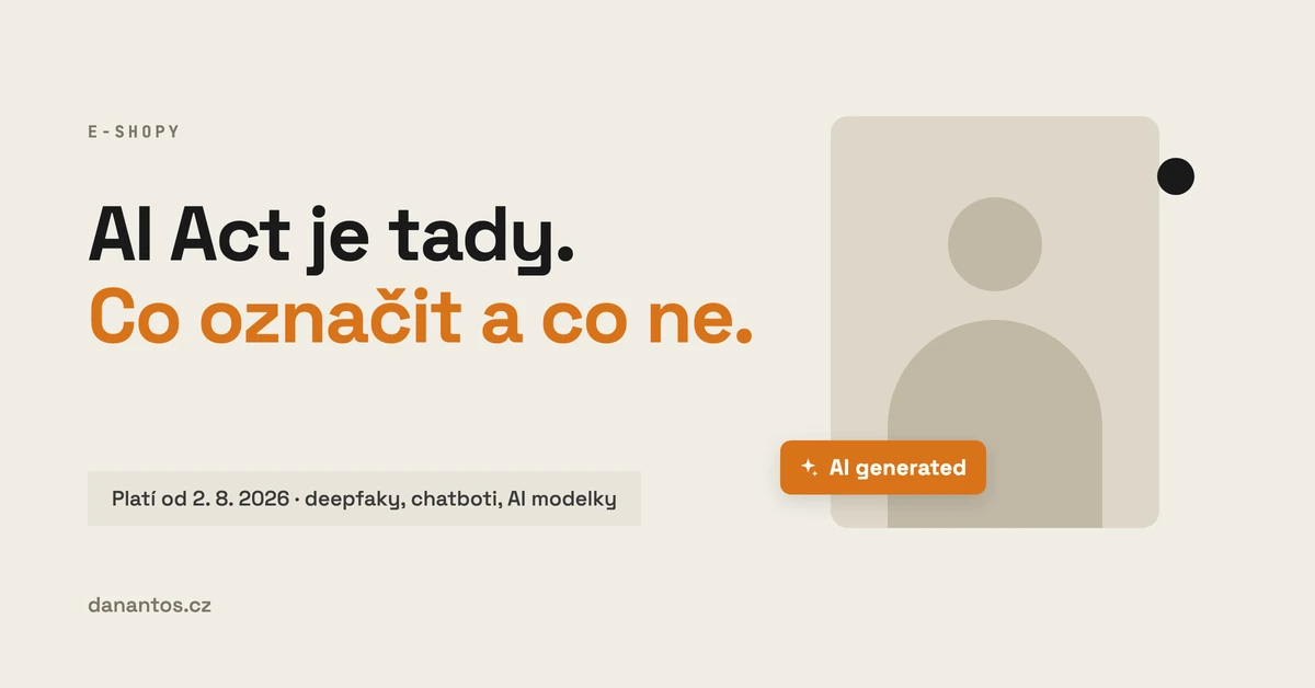 Nápis AI Act je tady, co označit a co ne, vedle produktové fotografie s AI postavou a oranžovým štítkem AI generated