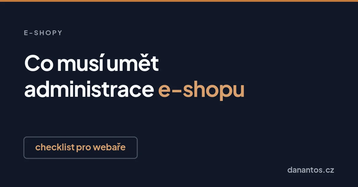 Co musí umět administrace e-shopu, aby se z ní dalo vydělávat