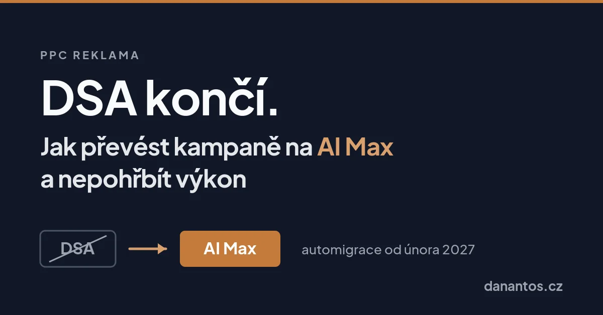DSA končí. Jak převést kampaně na AI Max a nepohřbít výkon