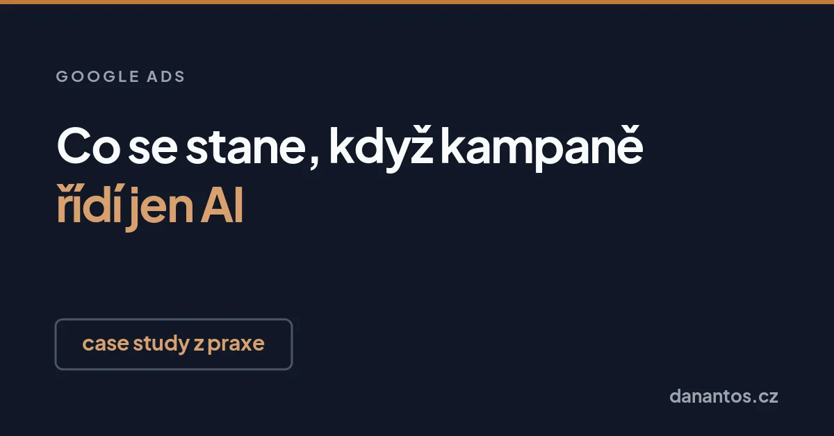 Co se stane, když necháte kampaně jen na AI